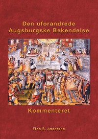 Cover Den uforandrede Augsburgske Bekendelse - kommenteret