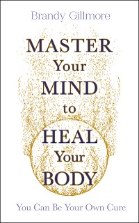 Cover Master Your Mind to Heal Your Body