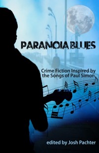 Cover Paranoia Blues: Crime Fiction Inspired by the Songs of Paul Simon