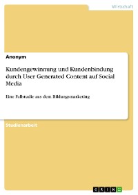 Cover Kundengewinnung und Kundenbindung durch User Generated Content auf Social Media