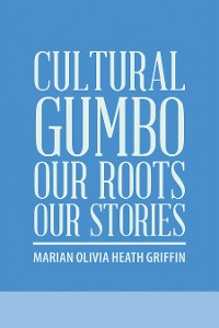 Cover Cultural Gumbo, Our Roots, Our Stories