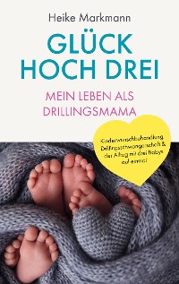 Cover Glück hoch drei - Mein Leben als Drillingsmama