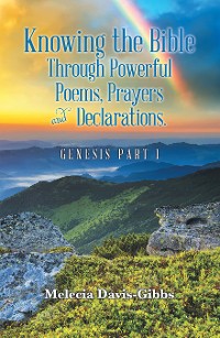 Cover Knowing the Bible Through Powerful Poems, Prayers and Declarations.