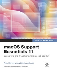 Cover macOS Support Essentials 11 - Apple Pro Training Series : Supporting and Troubleshooting macOS Big Sur