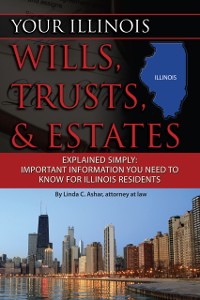 Cover Your Illinois Wills, Trusts, & Estates Explained Simply