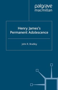 Cover Henry James's Permanent Adolescence