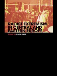 Cover Racist Extremism in Central & Eastern Europe