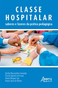 Cover Classe Hospitalar: Saberes e Fazeres da Prática Pedagógica