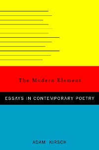 Cover The Modern Element: Essays on Contemporary Poetry
