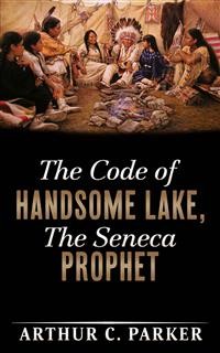 Cover The Code of Handsome Lake, the Seneca Prophet