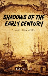 Cover Shadows Of The Early Century: A Modern History Narrative