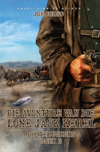 Cover Die Avonture van die Lone Jack Kêrel – Die Terugkoms (Boek 2)