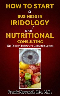 Cover How to Start a Business in Iridology and Nutritional Consulting