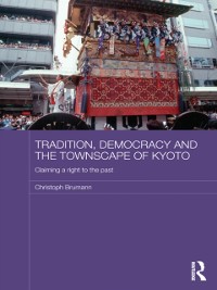 Cover Tradition, Democracy and the Townscape of Kyoto