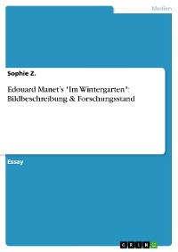 Cover Edouard Manet’s "Im Wintergarten": Bildbeschreibung & Forschungsstand