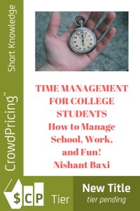 Cover Time Management For College Students: How to Manage School, Work, and Fun