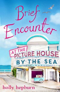 Cover Brief Encounter at the Picture House by the Sea