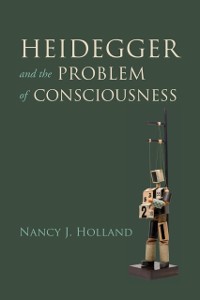Cover Heidegger and the Problem of Consciousness