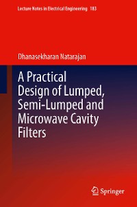 Cover A Practical Design of Lumped, Semi-lumped & Microwave Cavity Filters