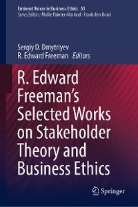 Cover R. Edward Freeman’s Selected Works on Stakeholder Theory and Business Ethics