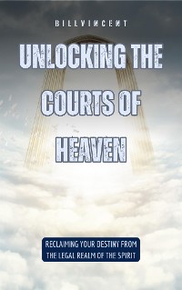 Cover Unlocking the Courts of Heaven