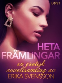 Cover Heta främlingar - en erotisk novellsamling av Erika Svensson