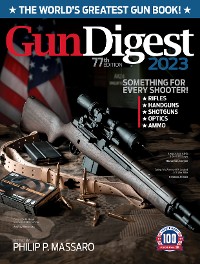 Cover Gun Digest 2023, 77th Edition: The World's Greatest Gun Book!