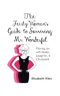 Cover The Feisty Woman’S Guide to Surviving Mr. Wonderful