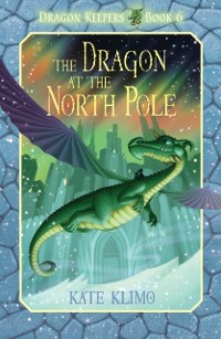 Cover Dragon Keepers #6: The Dragon at the North Pole