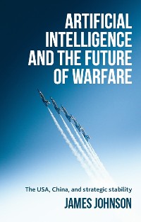 Cover Artificial intelligence and the future of warfare