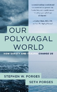 Cover Our Polyvagal World: How Safety and Trauma Change Us
