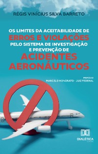 Cover Os Limites da Aceitabilidade de Erros e Violações pelo Sistema de Investigação e Prevenção de Acidentes Aeronáuticos