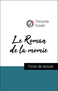 Cover Analyse de l''œuvre : Le Roman de la momie (résumé et fiche de lecture plébiscités par les enseignants sur fichedelecture.fr)