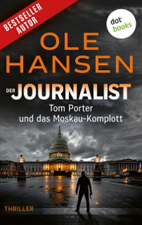 Cover Der Journalist: Tom Porter und das Moskau-Komplott