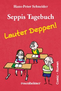 Cover Seppis Tagebuch - Lauter Deppen!: Ein Comic-Roman Band 2