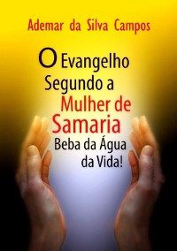 Cover O Evangelho Segundo A Mulher De Samaria