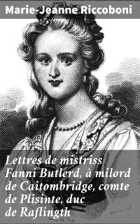 Cover Lettres de mistriss Fanni Butlerd, à milord de Caitombridge, comte de Plisinte, duc de Raflingth