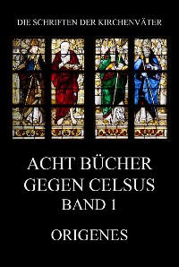 Cover Acht Bücher gegen Celsus, Band 1