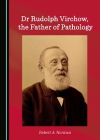 Cover Dr Rudolph Virchow, the Father of Pathology