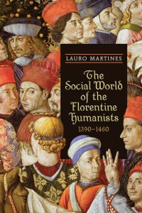 Cover Social World of the Florentine Humanists, 1390-1460