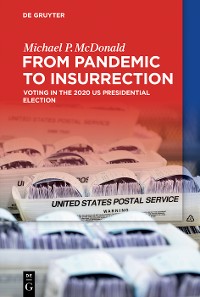 Cover From Pandemic to Insurrection: Voting in the 2020 US Presidential Election