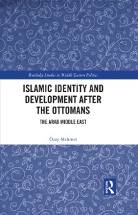 Cover Islamic Identity and Development after the Ottomans