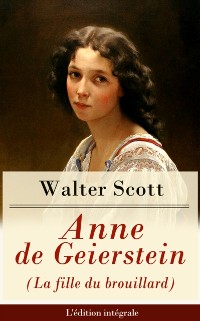 Cover Anne de Geierstein (La fille du brouillard) - L''édition intégrale