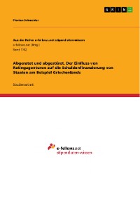 Cover Abgeratet und abgestürzt. Der Einfluss von Ratingagenturen auf die Schuldenfinanzierung von Staaten am Beispiel Griechenlands