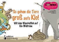 Cover So gehen die Tiere groß aufs Klo!