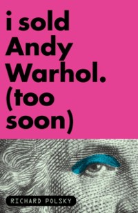 Cover I Sold Andy Warhol (Too Soon)