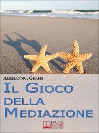 Cover Il Gioco della Mediazione. Insegnare ai Più Giovani Come Attraversare i Conflitti con Serenità. (Ebook Italiano - Anteprima Gratis)