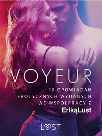 Cover Voyeur – 10 opowiadań erotycznych wydanych we współpracy z Eriką Lust