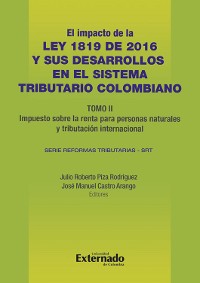 Cover Impacto de la Ley 1819 de 2016 y sus desarrollos en el sistema tributario colombiano. Tomo II: impuesto sobre la renta para personas naturales, tributación internacional e impuestos indirectos.