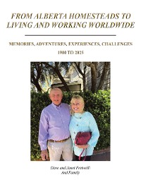 Cover FROM ALBERTA HOMESTEADS TO LIVING AND WORKING WORLDWIDE